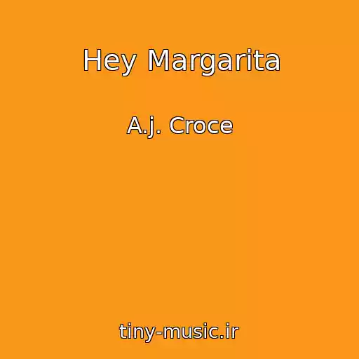 کاور آهنگ Hey Margarita از A.j. Croce