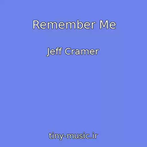 کاور آهنگ Remember Me از Jeff Cramer