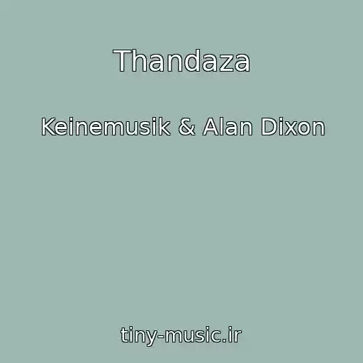 کاور آهنگ Thandaza از Keinemusik & Alan Dixon