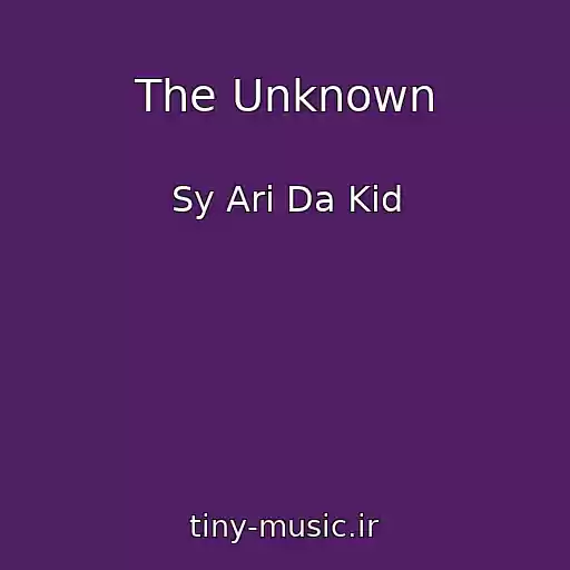کاور آهنگ The Unknown از Sy Ari Da Kid