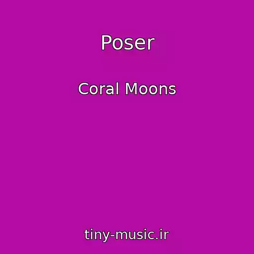 کاور آهنگ Poser از Coral Moons