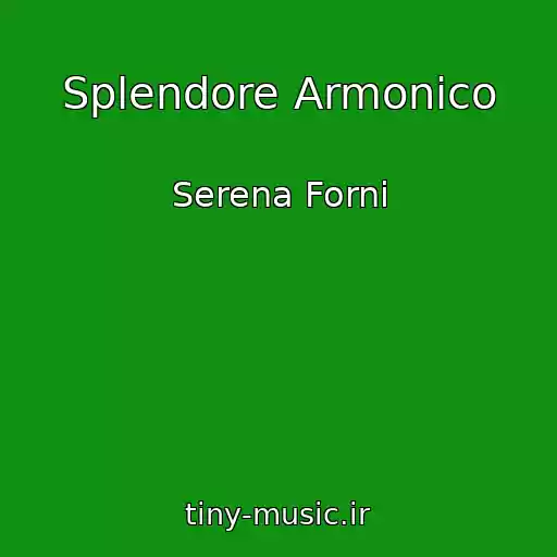 کاور آهنگ Splendore Armonico از Serena Forni