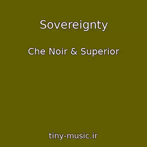 کاور آهنگ Sovereignty از Che Noir & Superior