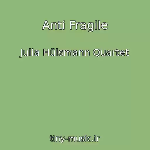 کاور آهنگ Anti Fragile از Julia Hülsmann Quartet
