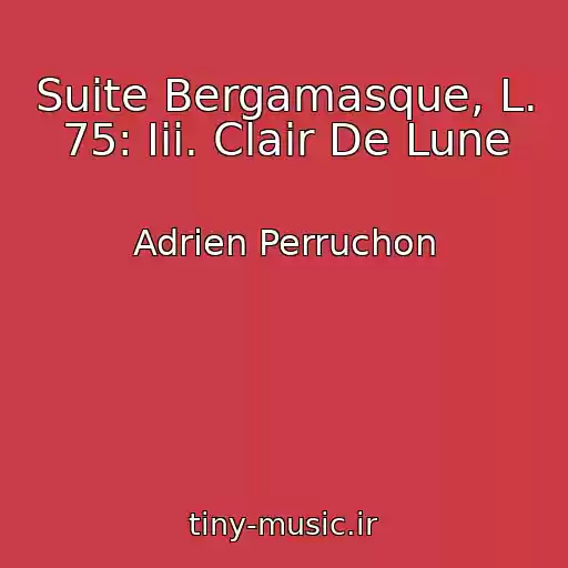 کاور آهنگ Suite Bergamasque, L. 75: Iii. Clair De Lune از Adrien Perruchon