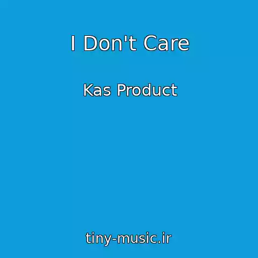 کاور آهنگ I Don't Care از Kas Product