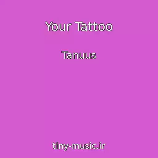 کاور آهنگ Your Tattoo از Tanuus