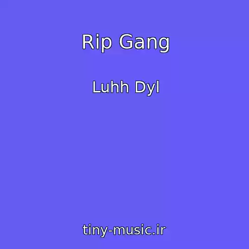 کاور آهنگ Rip Gang از Luhh Dyl