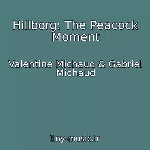 کاور آهنگ Hillborg: The Peacock Moment از Valentine Michaud & Gabriel Michaud