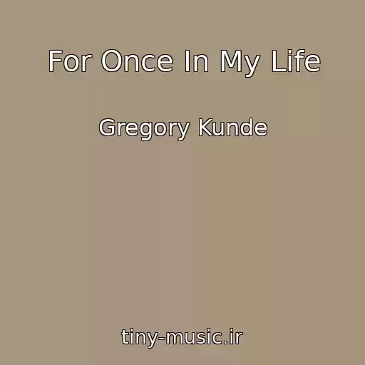 کاور آهنگ For Once In My Life از Gregory Kunde