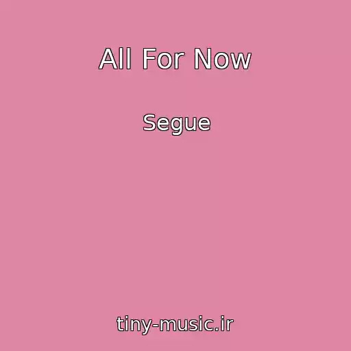 کاور آهنگ All For Now از Segue