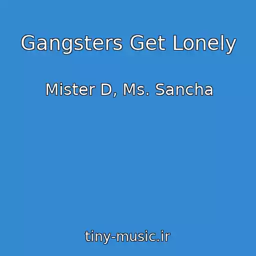 کاور آهنگ Gangsters Get Lonely از Mister D, Ms. Sancha