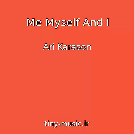 کاور آهنگ Me Myself And I از Ari Karason