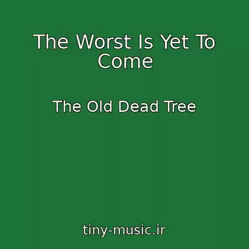 کاور آهنگ The Worst Is Yet To Come از The Old Dead Tree