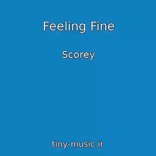 کاور آهنگ Feeling Fine از Scorey