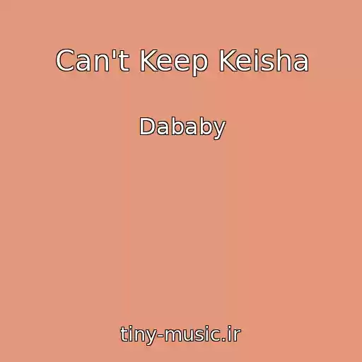 کاور آهنگ Can't Keep Keisha از Dababy