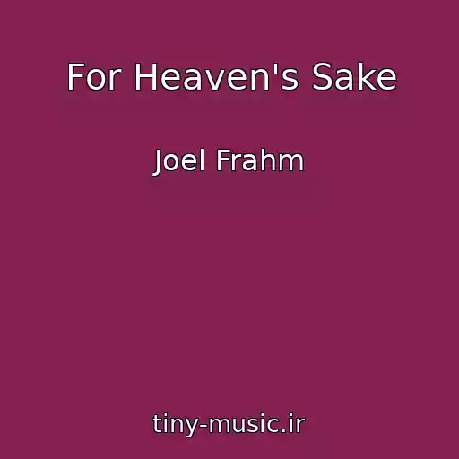 کاور آهنگ For Heaven's Sake از Joel Frahm