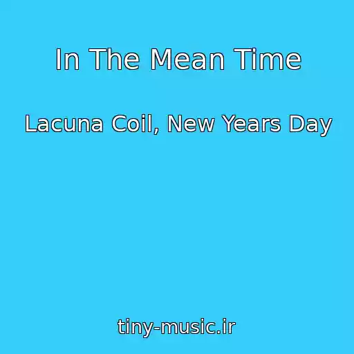 کاور آهنگ In The Mean Time از Lacuna Coil, New Years Day