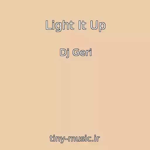 کاور آهنگ Light It Up از Dj Geri