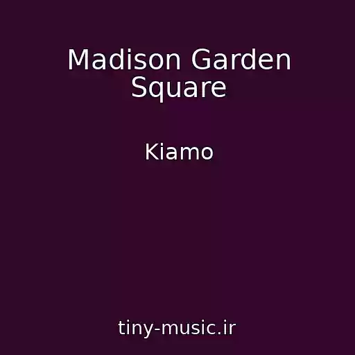 کاور آهنگ Madison Garden Square از Kiamo