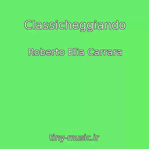 کاور آهنگ Classicheggiando از Roberto Elia Carrara