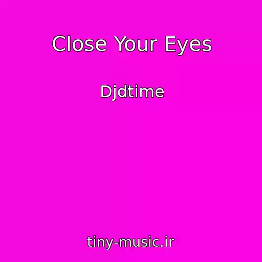 کاور آهنگ Close Your Eyes از Djdtime