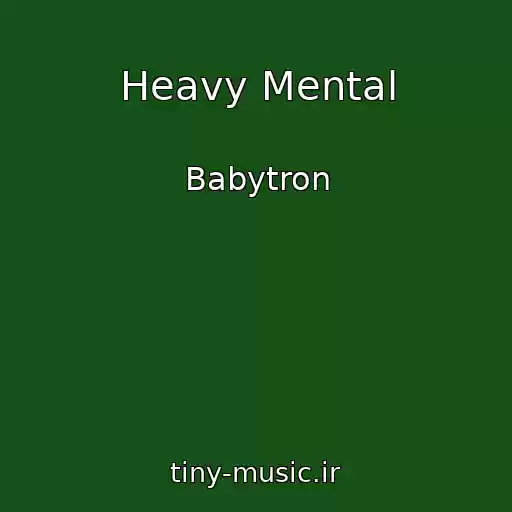 کاور آهنگ Heavy Mental از Babytron