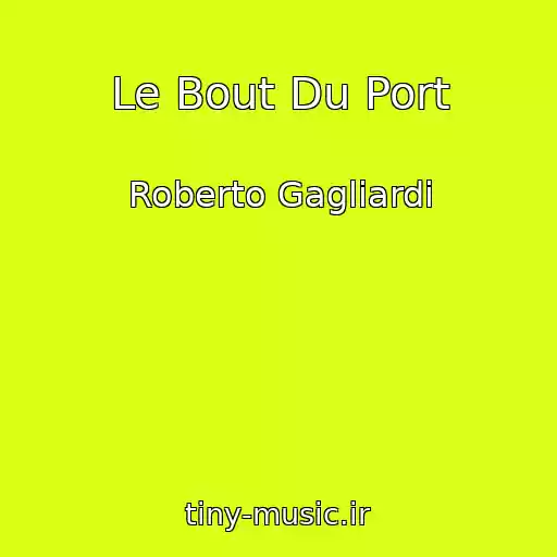 کاور آهنگ Le Bout Du Port از Roberto Gagliardi