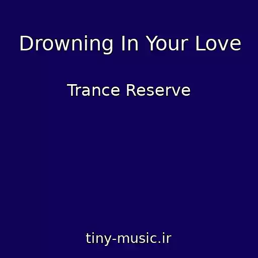 کاور آهنگ Drowning In Your Love از Trance Reserve