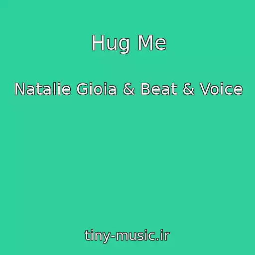 کاور آهنگ Hug Me از Natalie Gioia & Beat & Voice