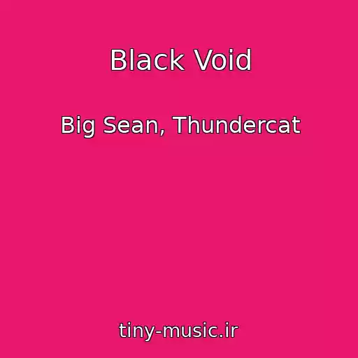 کاور آهنگ Black Void از Big Sean, Thundercat