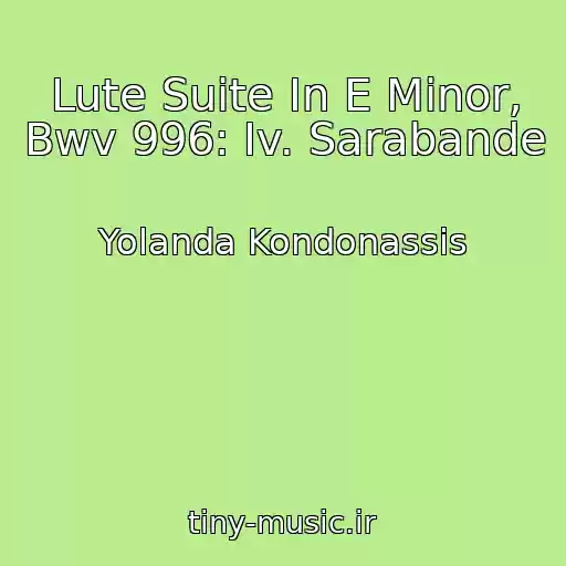 کاور آهنگ Lute Suite In E Minor, Bwv 996: Iv. Sarabande از Yolanda Kondonassis