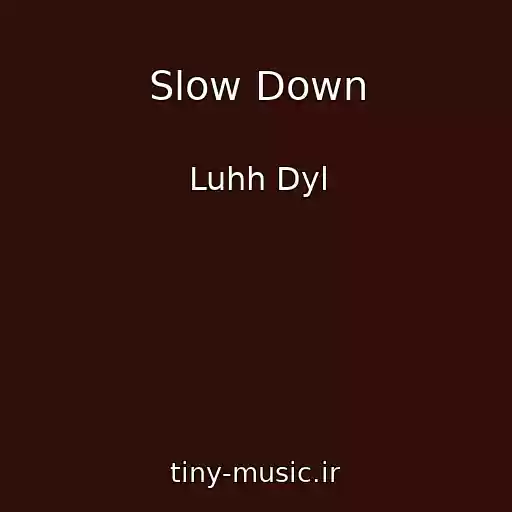 کاور آهنگ Slow Down از Luhh Dyl