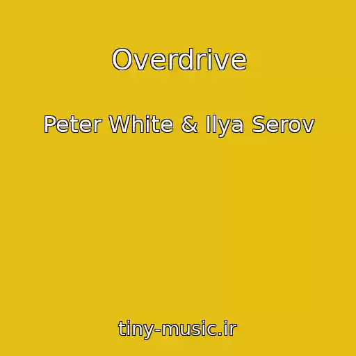 کاور آهنگ Overdrive از Peter White & Ilya Serov