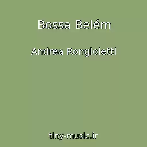 کاور آهنگ Bossa Belém از Andrea Rongioletti