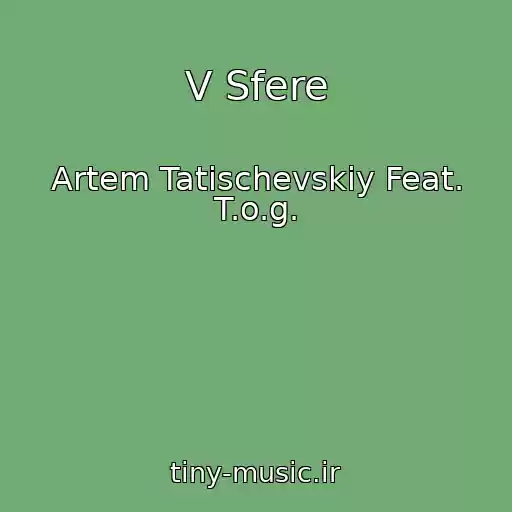 کاور آهنگ V Sfere از Artem Tatischevskiy Feat. T.o.g.