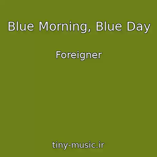 کاور آهنگ Blue Morning, Blue Day از Foreigner