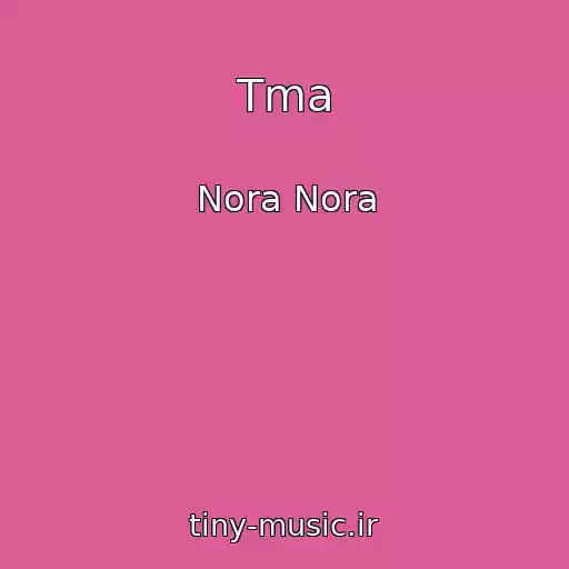 کاور آهنگ Tma از Nora Nora
