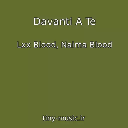 کاور آهنگ Davanti A Te از Lxx Blood, Naima Blood