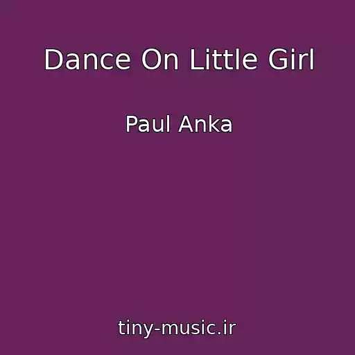 کاور آهنگ Dance On Little Girl از Paul Anka