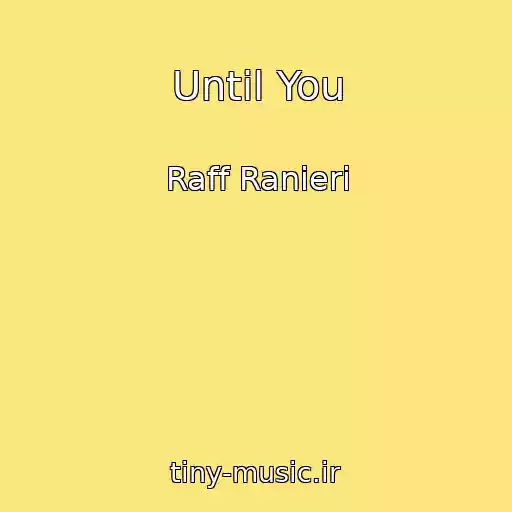 کاور آهنگ Until You از Raff Ranieri