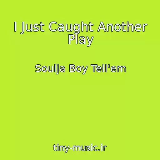 کاور آهنگ I Just Caught Another Play از Soulja Boy Tell'em