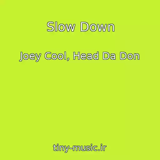 کاور آهنگ Slow Down از Joey Cool, Head Da Don