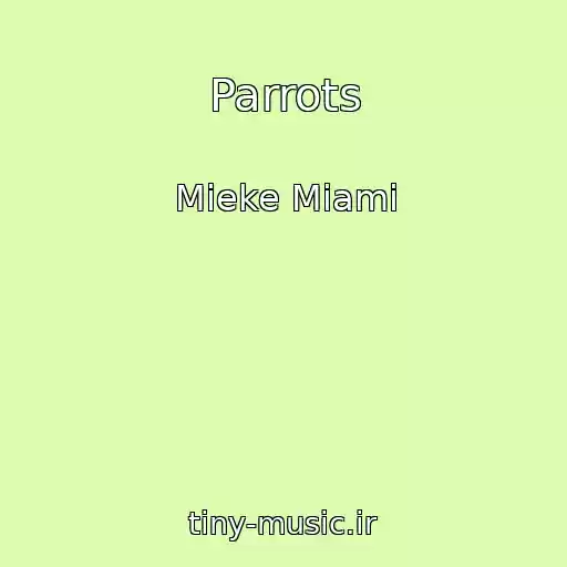 کاور آهنگ Parrots از Mieke Miami