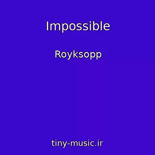 کاور آهنگ Impossible از Royksopp