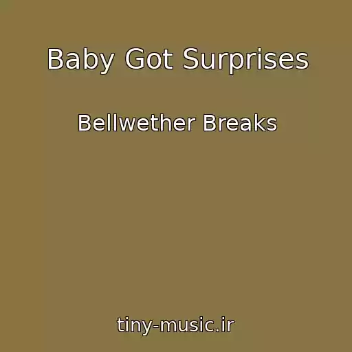 کاور آهنگ Baby Got Surprises از Bellwether Breaks