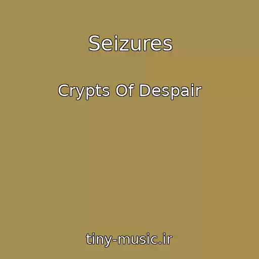 کاور آهنگ Seizures از Crypts Of Despair