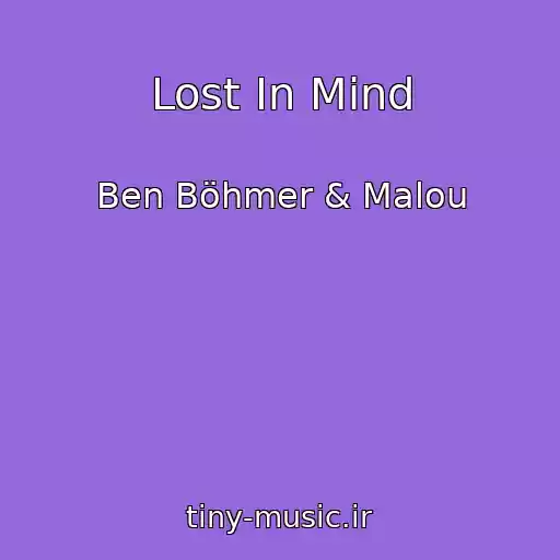 کاور آهنگ Lost In Mind از Ben Böhmer & Malou