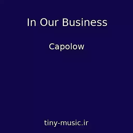 کاور آهنگ In Our Business از Capolow
