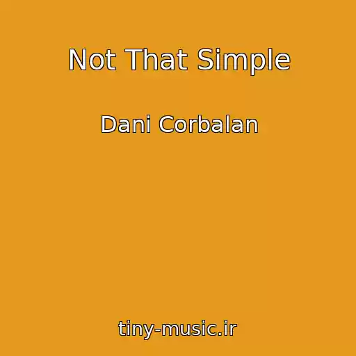 کاور آهنگ Not That Simple از Dani Corbalan